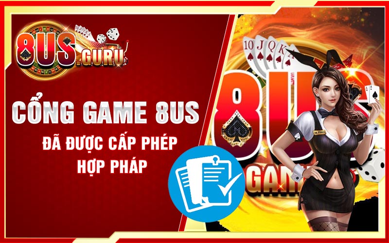 Cổng game 8US đã được cấp phép hợp pháp